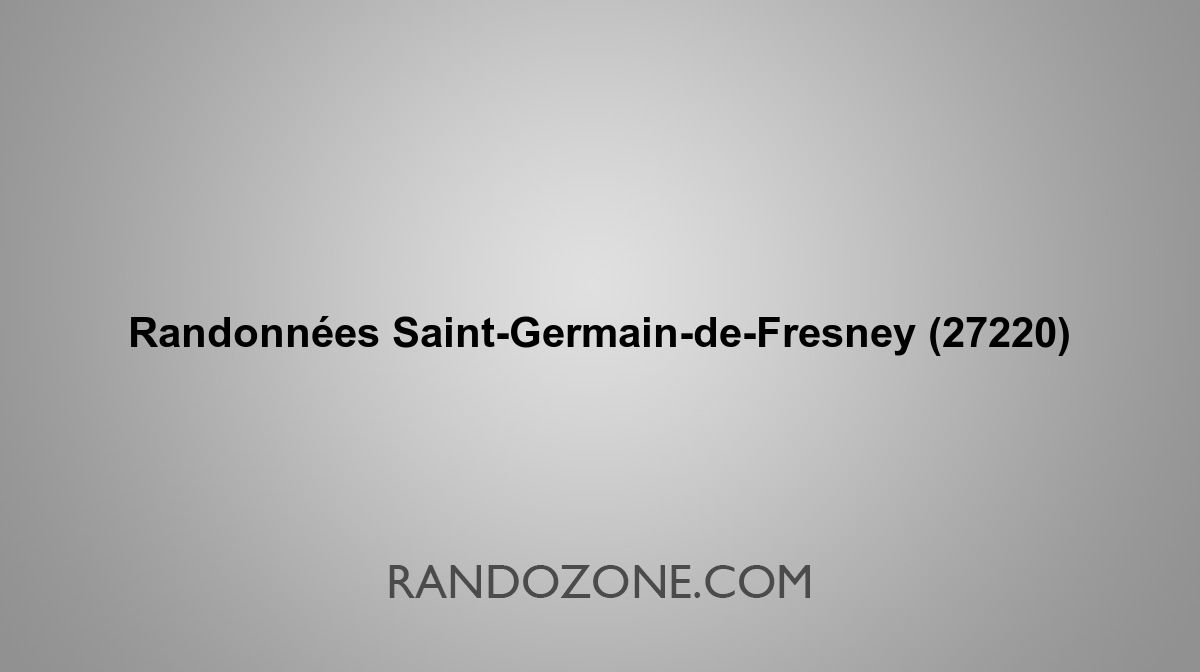 Randonnées SaintGermaindeFresney 27220 Topos et tracés GPS les